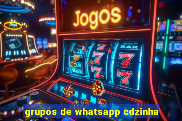 grupos de whatsapp cdzinha